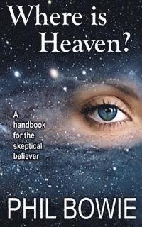 bokomslag Where is Heaven?: A handbook for the skeptical believer.