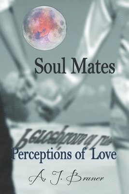Aj Bruner, Gloria Mills - Soul Mates: Perceptions Of Love, Häftad