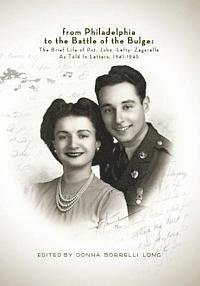 bokomslag From Philadelphia to the Battle of the Bulge: The Brief LIfe of Pvt. John 'Lefty' Zagarella, As Told In Letters, 1941-1945