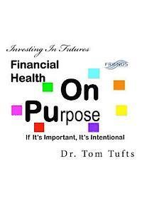 bokomslag Financial Health; On Purpose: If It's Important, It's Intentional