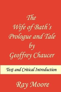 bokomslag The Wife of Bath's Prologue and Tale by Geoffrey Chaucer: Text & Critical Introduction