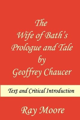 The Wife of Bath's Prologue and Tale by Geoffrey Chaucer: Text & Critical Introduction 1