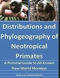 bokomslag Distributions and Phylogeography of Neotropical Primates: A Pictorial Guide to All Known New-World Monkeys