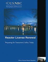 Reactor License Renewal: Preparing for Tomorrow's Safety Today 1