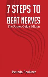 bokomslag 7 Steps To Beat Nerves: The Pocket Guide Edition