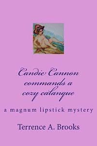 bokomslag Candie Cannon commands a cozy calanque: a magnum lipstick mystery