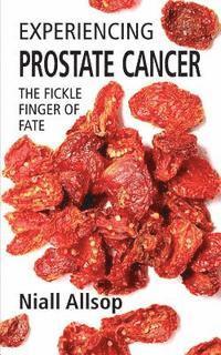 bokomslag Experiencing Prostate Cancer: The fickle finger of fate