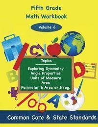 bokomslag Fifth Grade Math Volume 6: Exploring Symmetry, Angle Properties, Units of Measure, Area, Perimeter and Area of Irregular Polygons