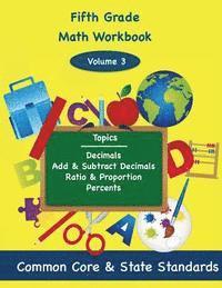 Fifth Grade Math Volume 3: Decimals, Add and Subtract Decimals, Ratio and Proportion, Percents 1