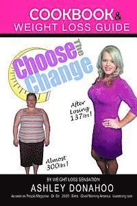 Choose the Change: Cookbook & Weight Loss Guide 1