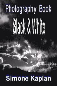 Photography: Black & White: Special Edition 1