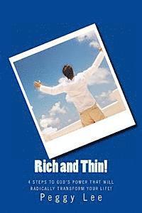Rich and Thin!: 4 Steps To God's Power That Will Radically Transform Your Life! 1