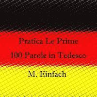 bokomslag Pratica Le Prime 100 Parole in Tedesco