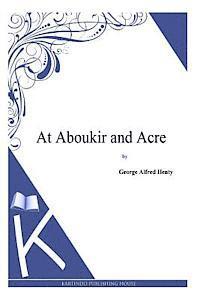bokomslag At Aboukir and Acre