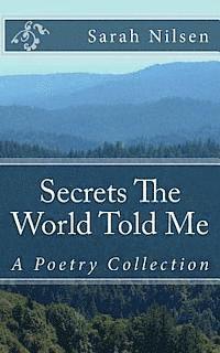 Secrets The World Told Me: A Poetry Collection 1