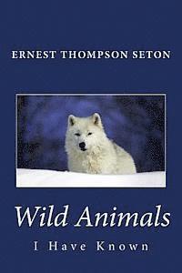 Ernest Thompson Seton - Wild Animals I Have Known, Häftad