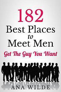 bokomslag 182 Best Places To Meet Men: Get The Guy You Want