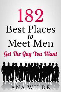 182 Best Places To Meet Men: Get The Guy You Want