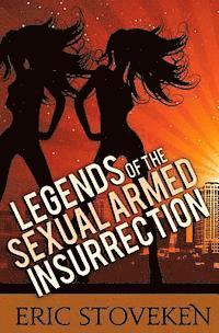 bokomslag Legends of the Sexual Armed Insurrection