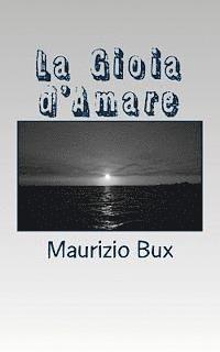 bokomslag La Gioia d'Amare: Raccolta di Poesie