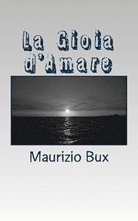 La Gioia d'Amare: Raccolta di Poesie 1