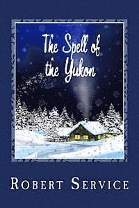 The Spell of the Yukon 1