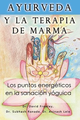 bokomslag Ayurveda y la terapia de marma: Los puntos energeticos en la sanacion yoguica