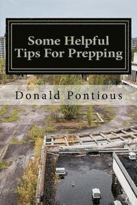 bokomslag Some Helpful Tips For Prepping: AKA SHTF Prepping