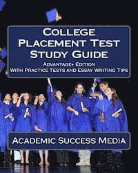 bokomslag College Placement Test Study Guide: Advantage+ Edition with Practice Tests and Essay Writing Tips