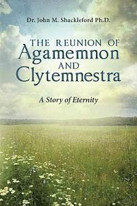 bokomslag The Reunion of Agamemnon and Clytemnestra: A Story of Eternity