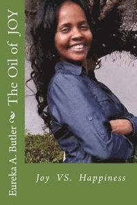Eureka Andrews Butler - The Oil of JOY: JOY vs HAPPINESS, Häftad