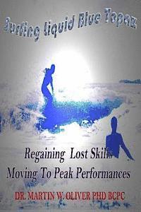 bokomslag Surfing Liquid Blue Topaz: Regaining Lost Skills, Moving to Peak Performances