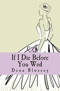 bokomslag If I Die Before You Wed