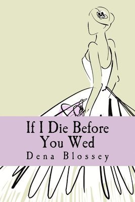 If I Die Before You Wed 1