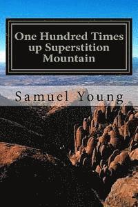 bokomslag One Hundred Times up Superstition Mountain