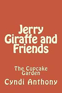 Cyndi C. Anthony - Jerry Giraffe and Friends: The Cupcake Garden, Häftad