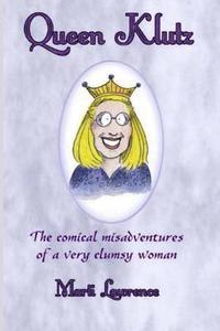 bokomslag Queen Klutz: The Comical Misadventures of a Very Clumsy Woman. Essays on Life and Laughter