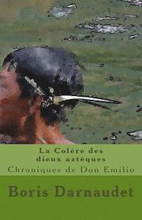 bokomslag La Colere Des Dieux Azteques Version Poche: Chroniques de Don Emilio