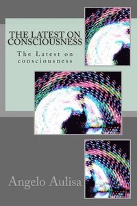 bokomslag The Latest on consciousness