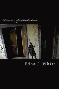 Edna J. White - Remnants of a Dark Secret: Poetry through the Pain, Häftad