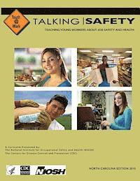 Talking Safety: Teaching Young Workers About Job Safety and Health North Carolina Edition 1