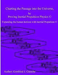 bokomslag Charting the Passage into the Universe by Proving Inertial Propulsion Physics: Expanding the human horizon with Inertial Propulsion