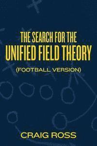 bokomslag The Search for the Unified Field Theory (Football Version)