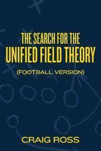 The Search for the Unified Field Theory (Football Version) 1