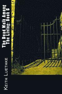 bokomslag The Dead Walk Among The Living: Book 5