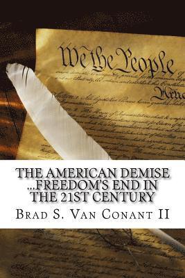 bokomslag The American Demise: Freedom's End in the 21st Century