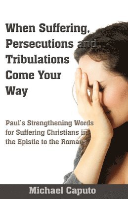 When Suffering, Persecutions and Tribulations Come Your Way 1