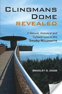 bokomslag Clingmans Dome Revealed: A Natural, Historical and Cultural Gem in the Smoky Mountains