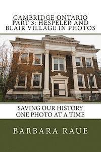 bokomslag Cambridge Ontario Part 3: Hespeler and Blair Village in Photos: Saving Our History One Photo at a Time