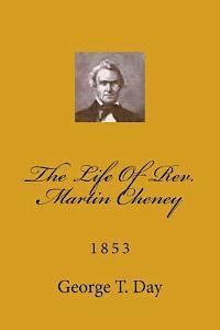 George T. Day, Alton E. Loveless - The Life Of Rev. Martin Cheney: 1853, Häftad